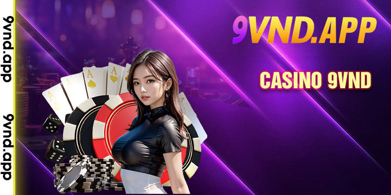 Sòng bài 9VND casino online hấp dẫn